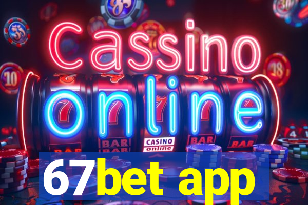 67bet app